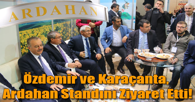 Özdemir ve Karaçanta, Ardahan Standını Ziyaret Etti!