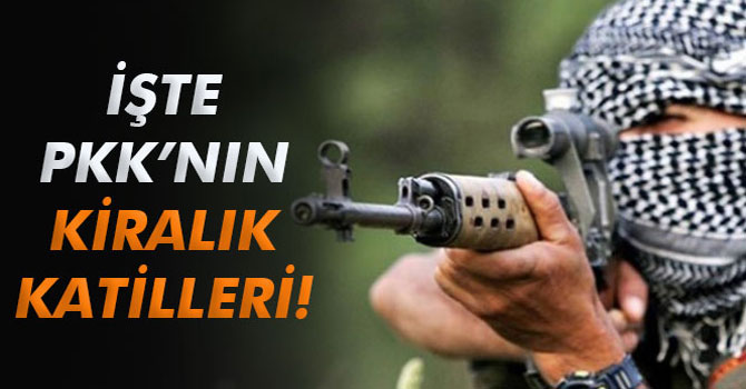 İşte PKK'nın Kiralık Katilleri!