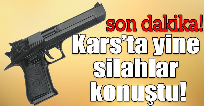 Kars’ta komşu tartışması kanlı bitti!