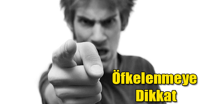 Öfkelenmeye Dikkat