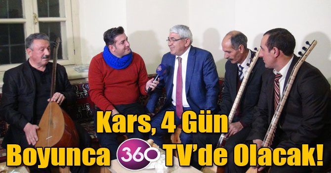 Kars, 4 Gün Boyunca 360 TV’de Olacak!