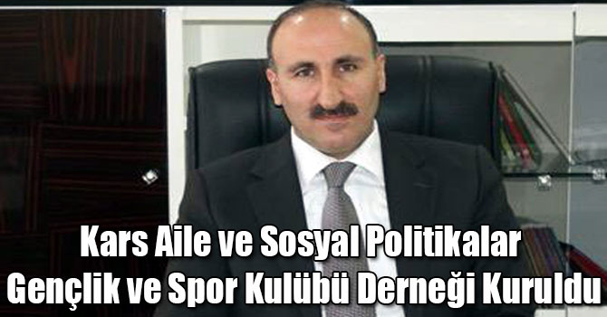 Kars Aile ve Sosyal Politikalar Gençlik ve Spor Kulübü Derneği Kuruldu