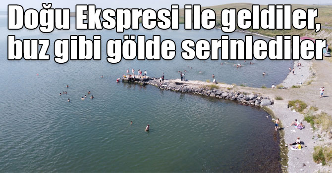 Doğu Ekspresi ile geldiler, buz gibi gölde serinlediler