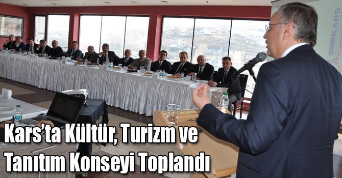 Kars’ta Kültür, Turizm ve Tanıtım Konseyi Toplandı