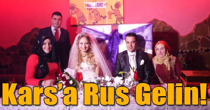 Kars’a Rus Gelin!