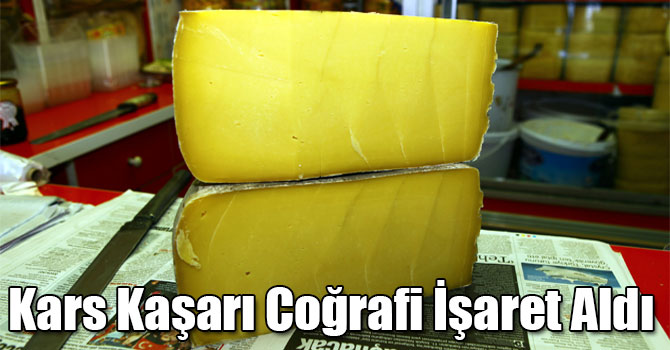 Kars Kaşarı Coğrafi İşaret Aldı