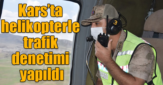 Kars’ta helikopterle trafik denetimi yapıldı