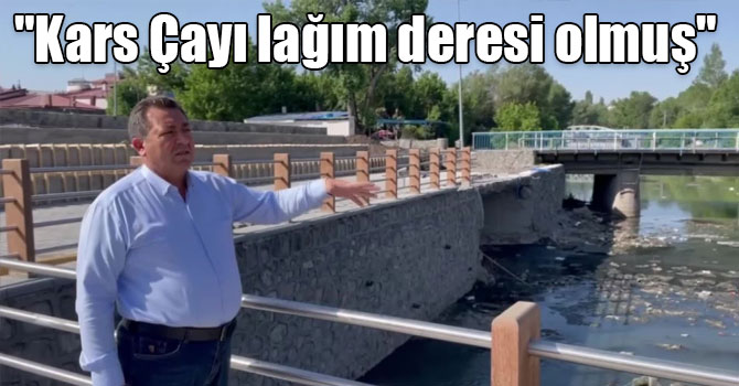 CHP'li Alban: "Kars Çayı lağım deresi olmuş"