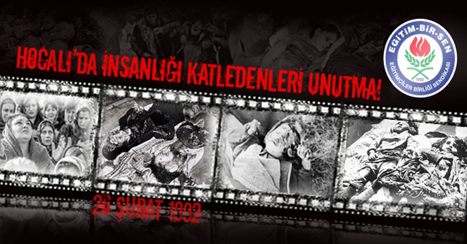 Eğitim-Bir-Sen: Hocalı katliamını yapanları Lanetliyoruz!