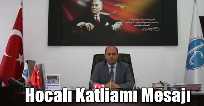 Kafkas Üniversitesi Rektörü Prof. Dr. Sami Özcan'ın Hocalı Katliamı Mesajı
