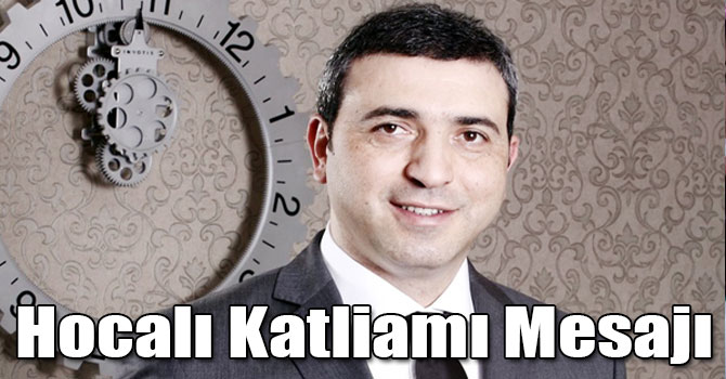 Erdoğan Yıldırım'ın Hocalı Katliamı Mesajı