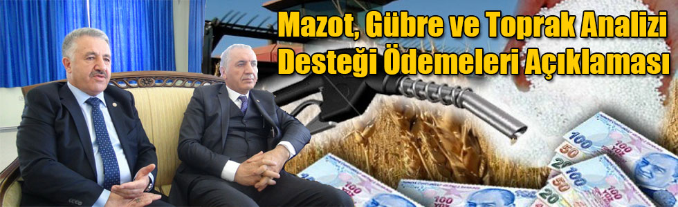 Arslan ve Beyribey'den Mazot, Gübre ve Toprak Analizi Desteği Ödemeleri Açıklaması