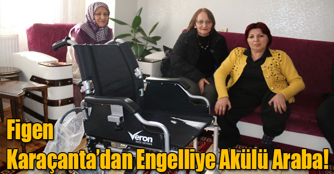 Figen Karaçanta’dan Engelliye Akülü Araba!