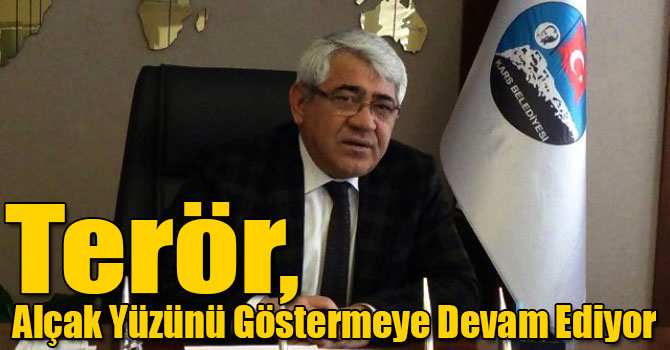 Karaçanta: Terör, Alçak Yüzünü Göstermeye Devam Ediyor”