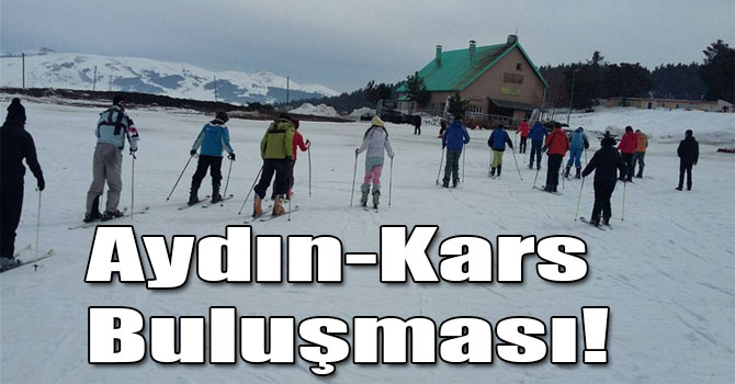 Aydın-Kars Buluşması!