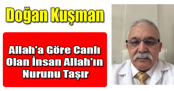 Allah'a Göre Canlı Olan İnsan Allah'ın Nurunu Taşır