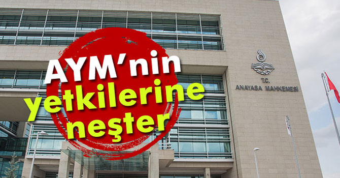 AYM’nin Yetkilerine Neşter