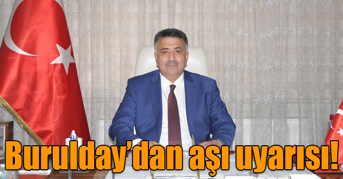 Burulday: “Esnaf aşısı olmayanlar yüzünden kapanmak istemiyor”