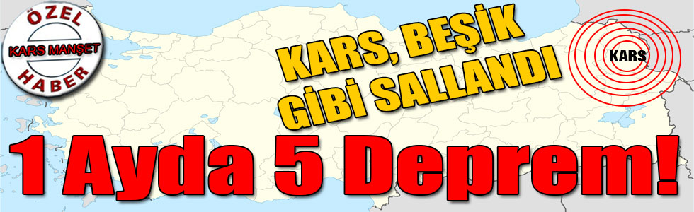 Kars Beşik Gibi Sallandı, 1 Ayda 5 Deprem!