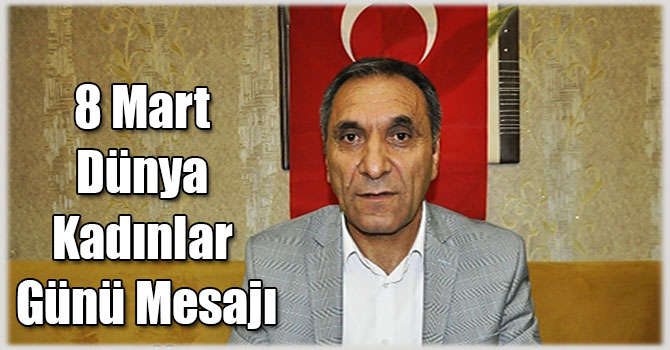 Çetin Erboğa’nın 8 Mart Dünya Kadınlar Günü Mesajı