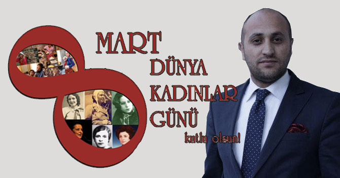Halit Özer’in 8 Mart Dünya Kadınlar Günü Mesajı