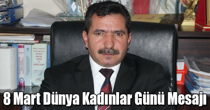 Ömer Vargün'ün 8 Mart Dünya Kadınlar Günü Mesajı
