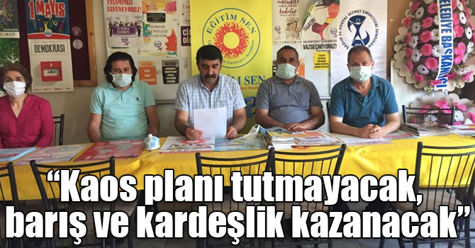 “Kaos planı tutmayacak, barış ve kardeşlik kazanacak”