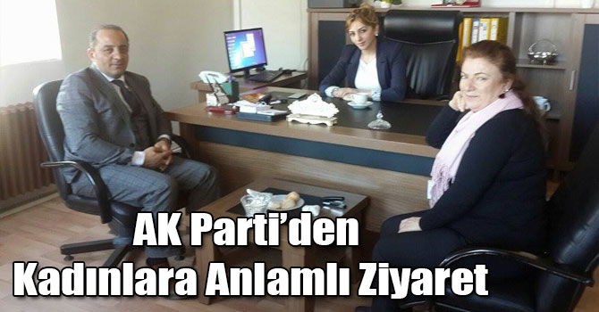 AK Parti’den Kadınlara Anlamlı Ziyaret