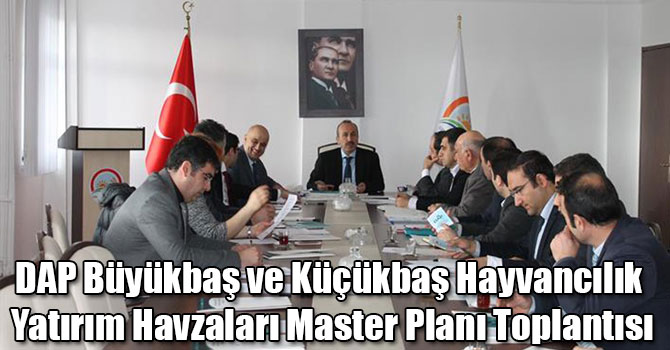 DAP Büyükbaş ve Küçükbaş Hayvancılık Yatırım Havzaları Master Planı Toplantısı