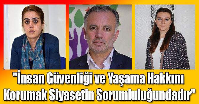 "İnsan Güvenliği ve Yaşama Hakkını Korumak Siyasetin Sorumluluğundadır"