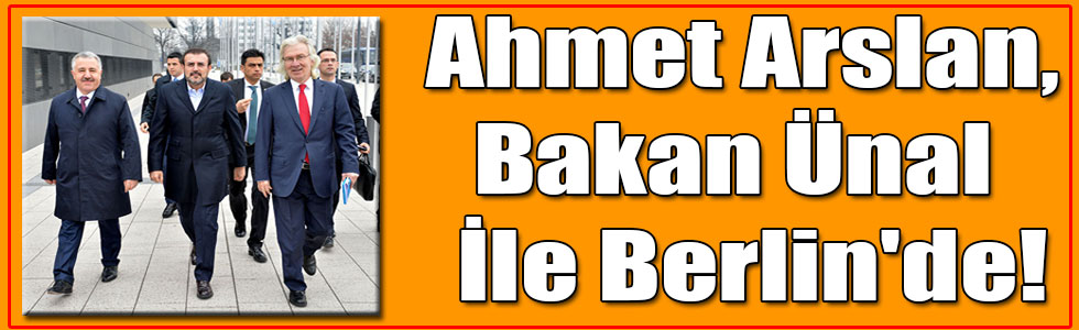 Ahmet Arslan,  Bakan Ünal İle Berlin'de!