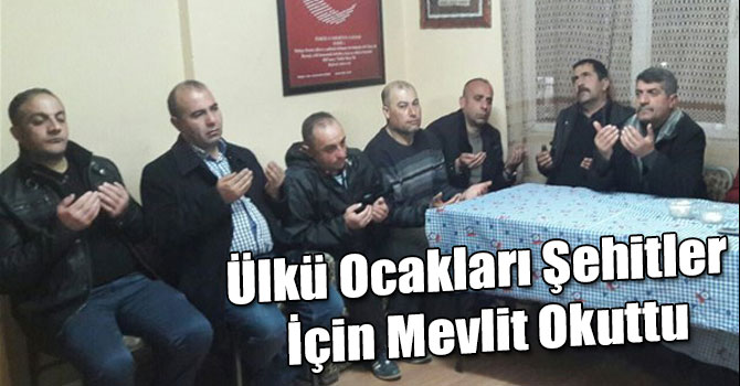 Ülkü Ocakları Şehitler İçin Mevlit Okuttu