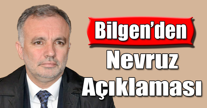 Bilgen'den Nevruz Açıklaması!