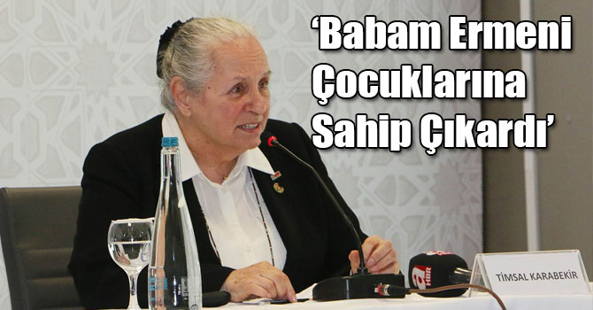 KAZIM KARABEKİR'İN KIZI TİMSAL KARABEKİR: "BABAM ERMENİ ÇOCUKLARINA SAHİP ÇIKARDI"