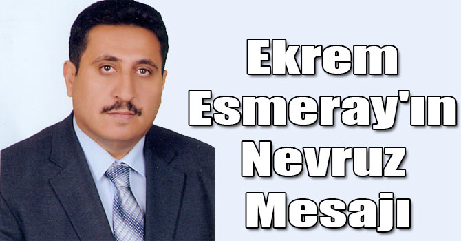 Ekrem Esmeray'ın Nevruz Mesajı