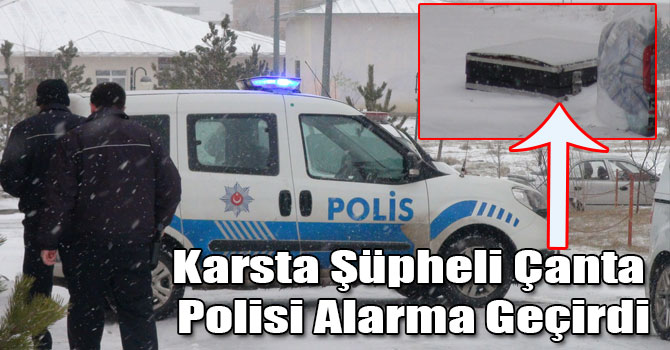 Karsta Şüpheli Çanta Polisi Alarma Geçirdi