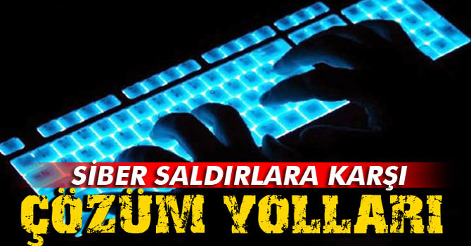 Uzmanında siber saldırılara karşı çözüm yolları