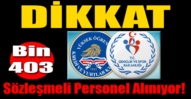 Dikkat: Bin 403 Sözleşmeli Personel Alınacak!
