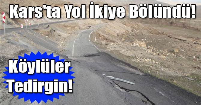 Kars'ta Heyelan Yolu İkiye Böldü!