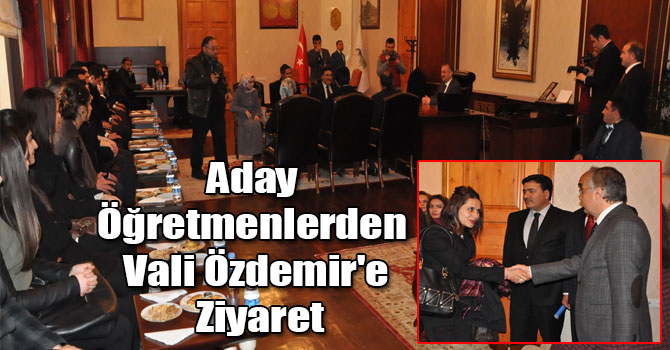 Aday Öğretmenlerden Vali Özdemir'e Ziyaret