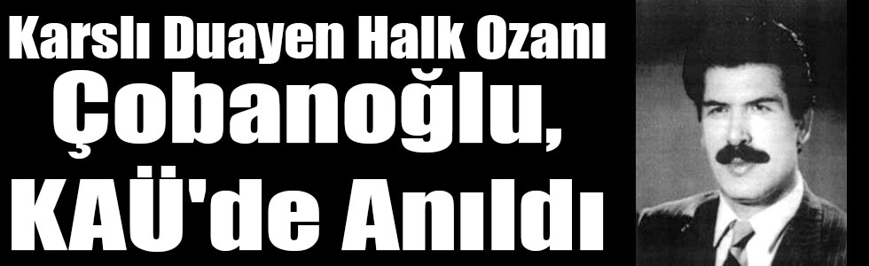 Karslı Duayen Halk Ozanı Murat Çobanoğlu, KAÜ'de Anıldı