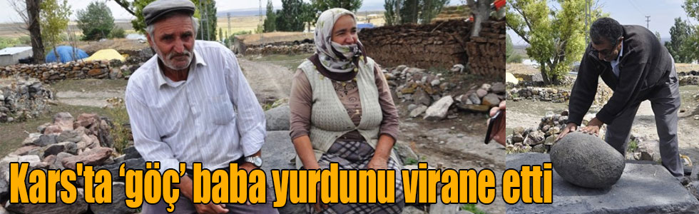 Kars'ta ‘göç’ baba yurdunu virane etti : “KÖYÜMÜZDE 50 YAŞIN ADLINDA KİMSE KALMADI”