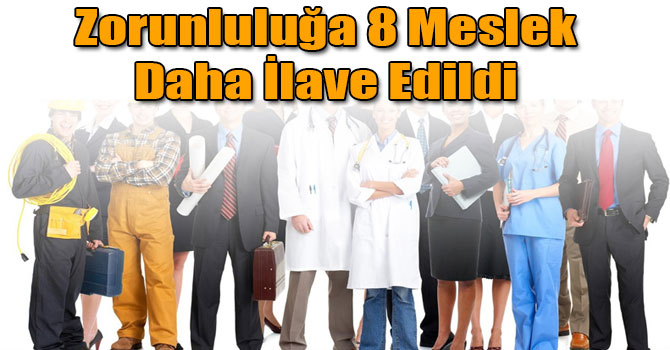 MYK Mesleki Yeterlilik Belgesi Zorunluluğuna 8 Meslek Daha İlave Edildi