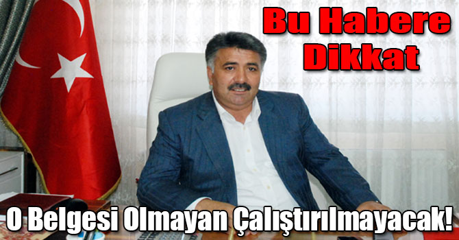 O Belgesi Olmayan Çalıştırılmayacak!