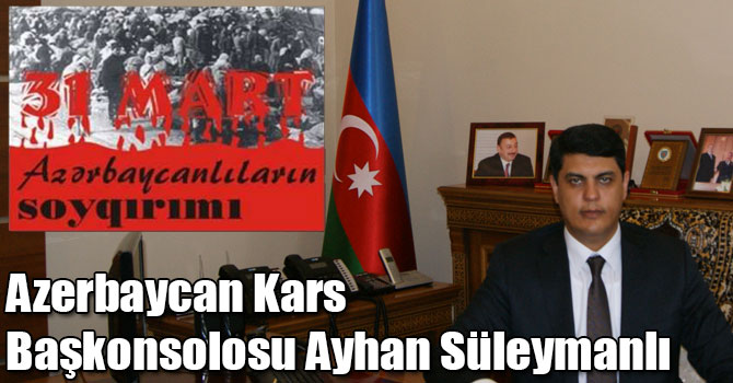 Süleymanlı: 31 Mart, Azerbaycanlıların Soykırım Günü