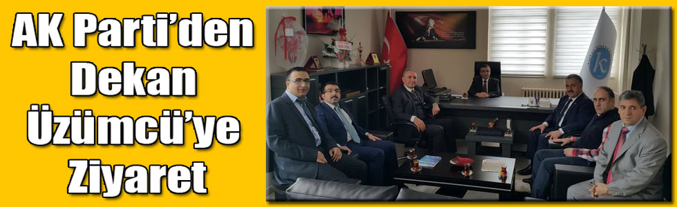 AK Parti’den Dekan Adem Üzümcü’ye Ziyaret