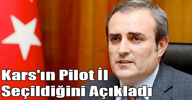 Bakan Ünal Kars'ın Pilot İl Seçildiğini Açıkladı