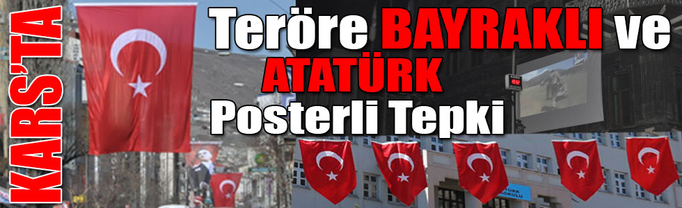 Kars'ta Teröre BAYRAKLI ve ATATÜRK Posterli Tepki