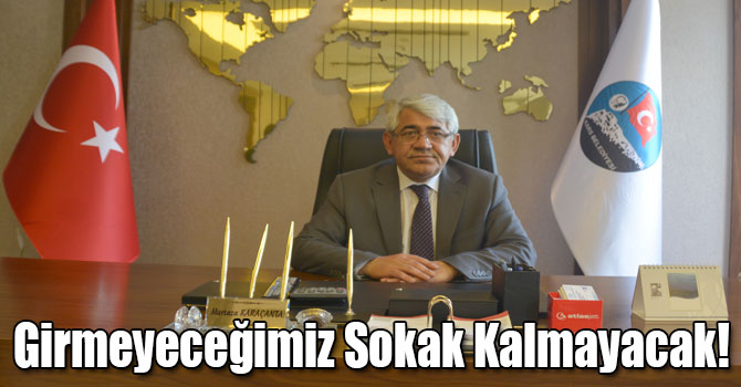 Karaçanta: Gücümüz Yettiğince Kars’ta Girmeyeceğimiz Sokak Bırakmayacağız