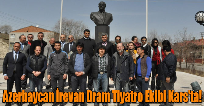 Azerbaycan İrevan Dram Tiyatro Ekibi Kars'ta!